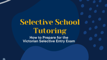 Selective School Tutoring: How to Prepare for the Victorian Selective Entry Exam